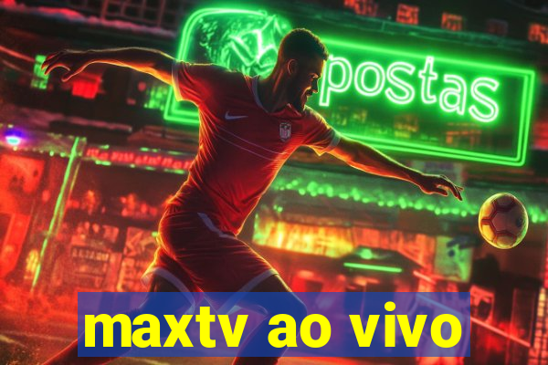 maxtv ao vivo